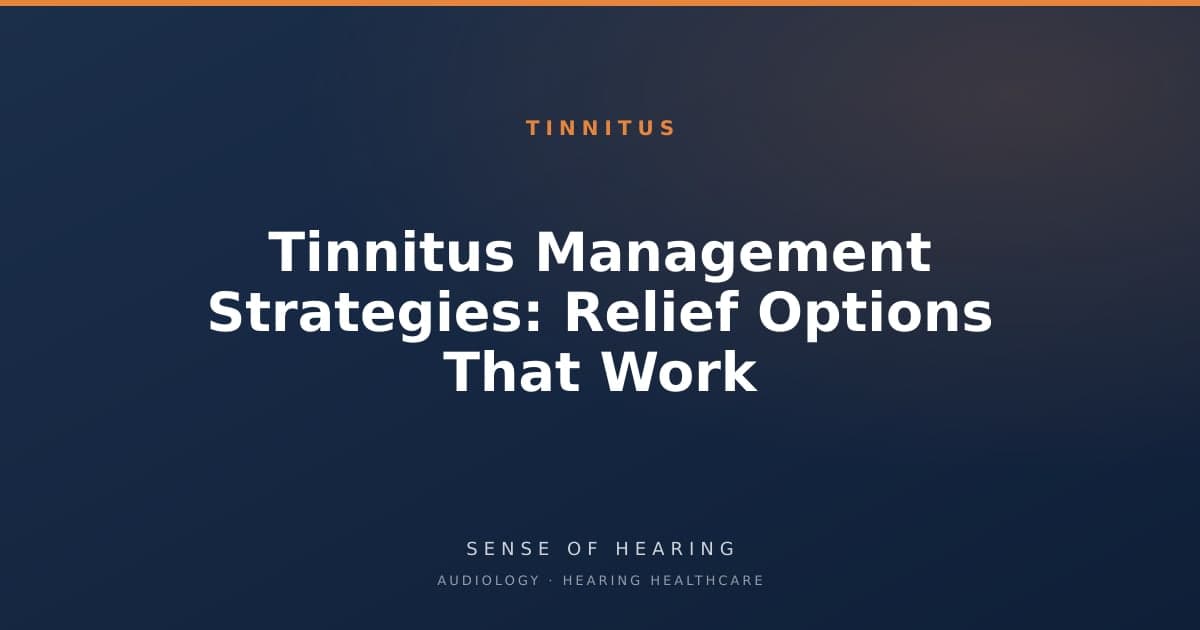 Tinnitus Management Strategies: Relief Options That Work